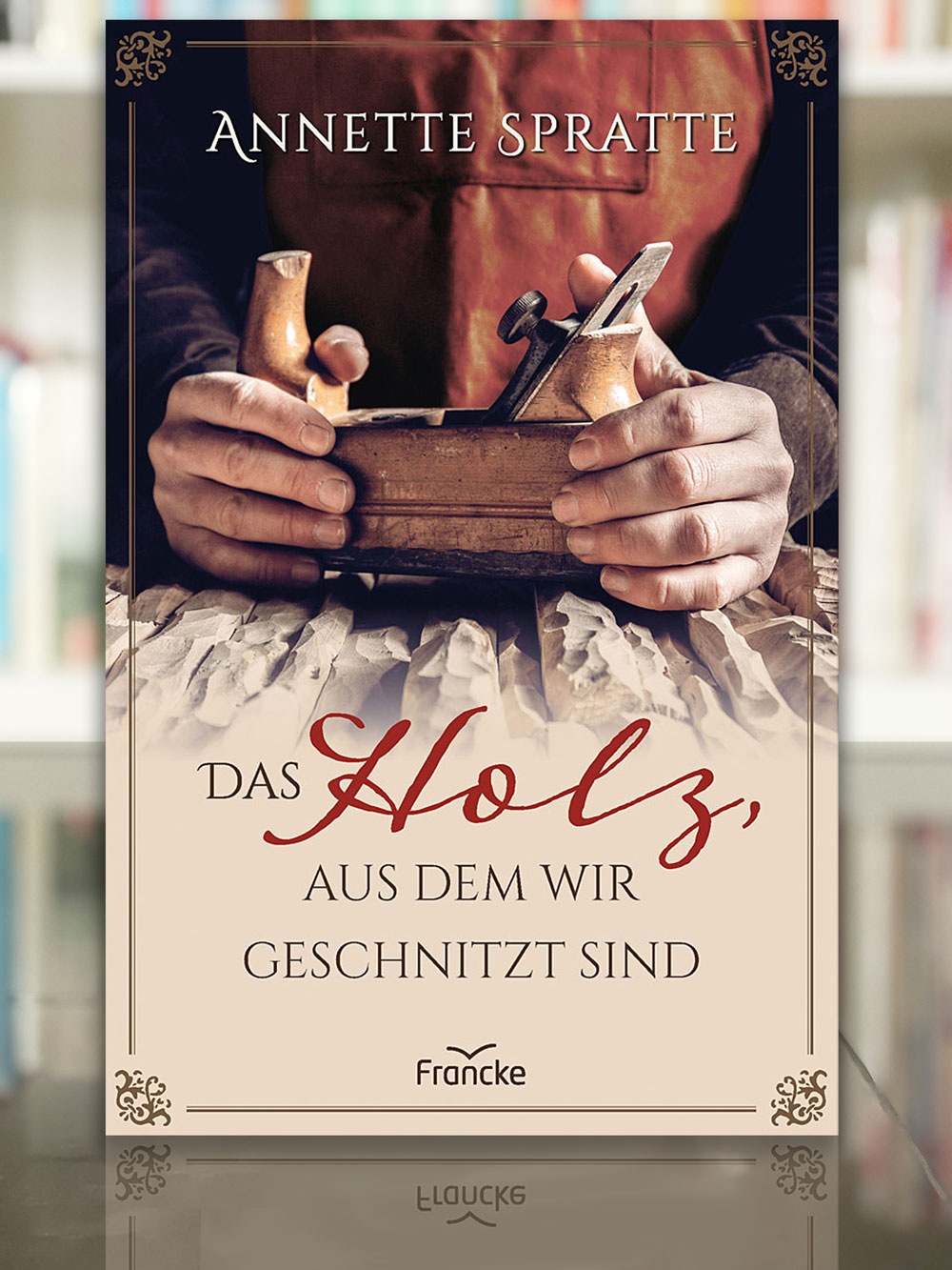 Annette Spratte, Das Holz, aus dem wir geschnitzt sind. 2023, Francke Verlag