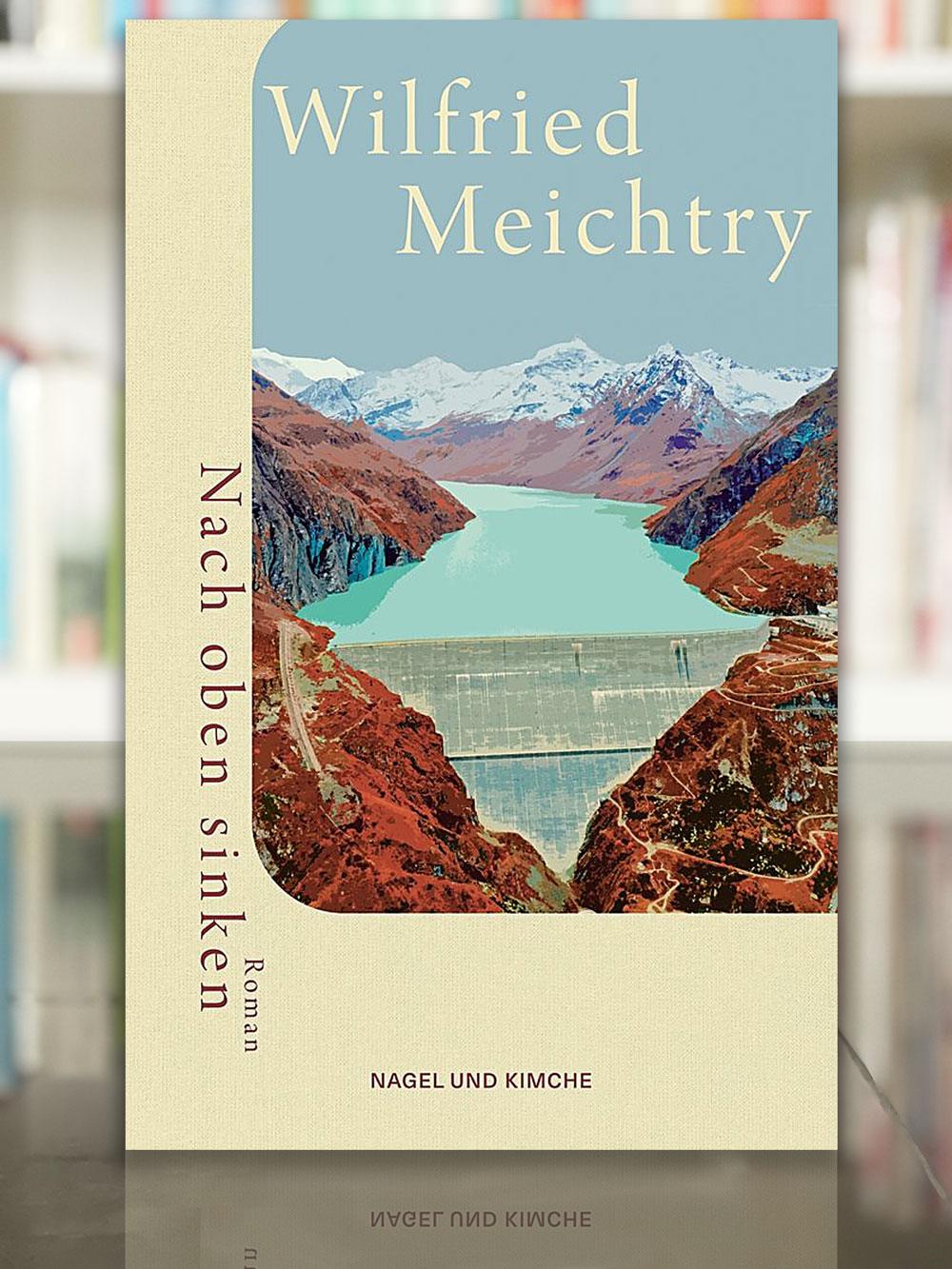 Wilfried Meichtry, Nach oben sinken. 2023, Verlag Nagel & Kimche